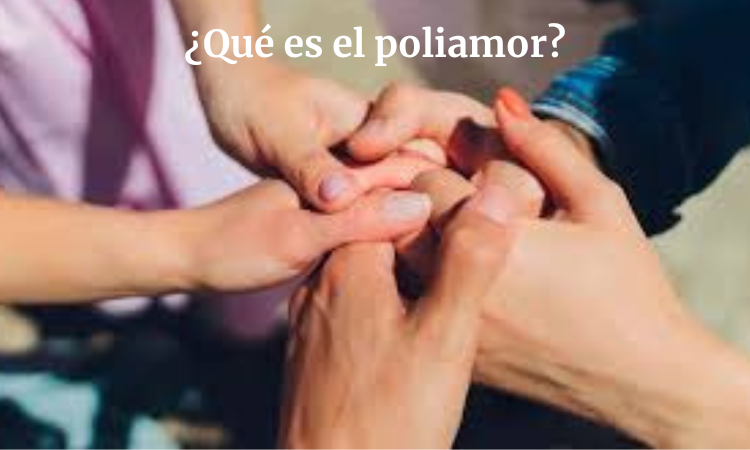 ¿Qué es el poliamor? Una mirada sencilla y humana